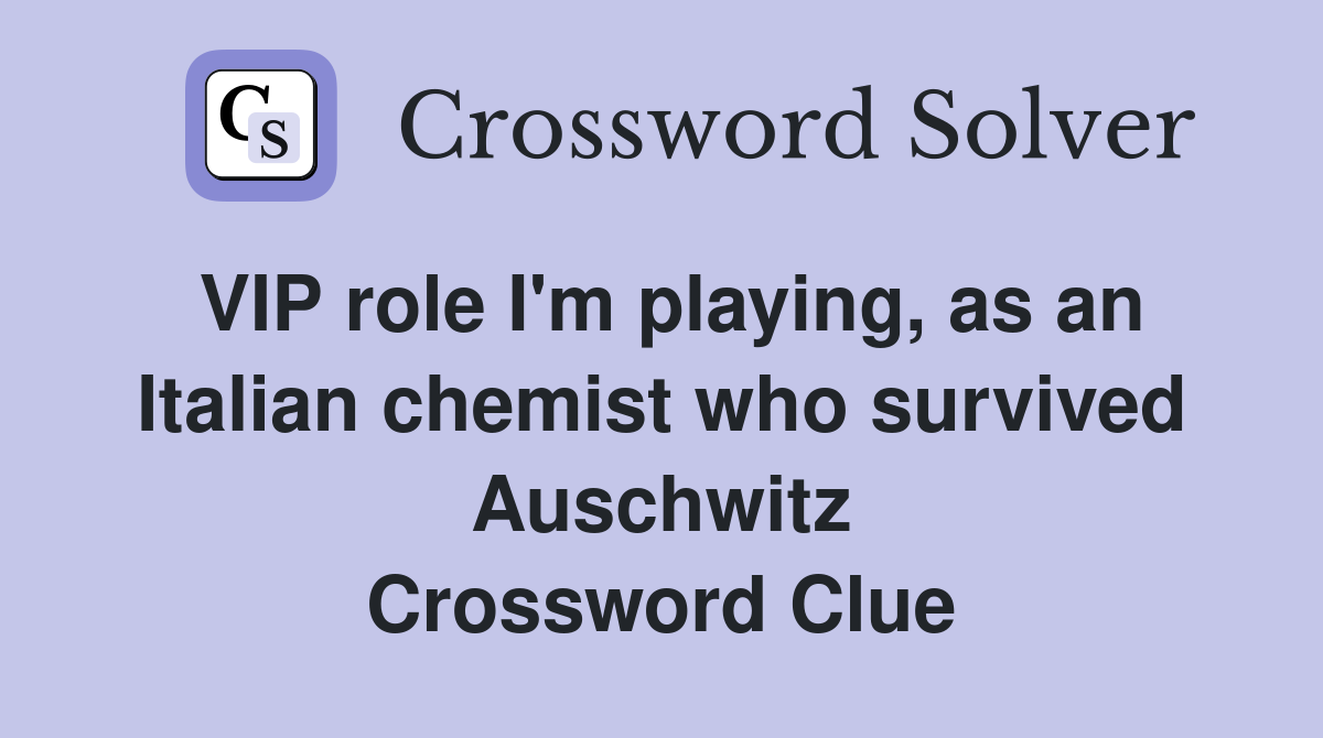VIP role I'm playing, as an Italian chemist who survived Auschwitz